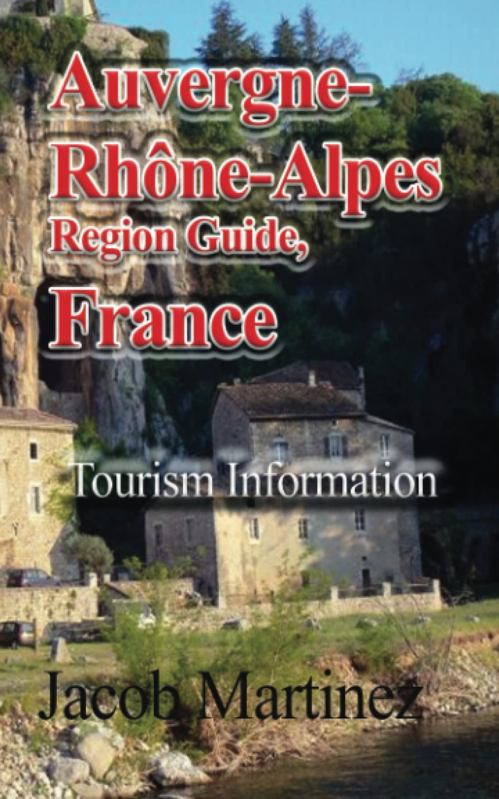 Auvergne-Rhône-Alpes Region Guide, France: Tourism Information