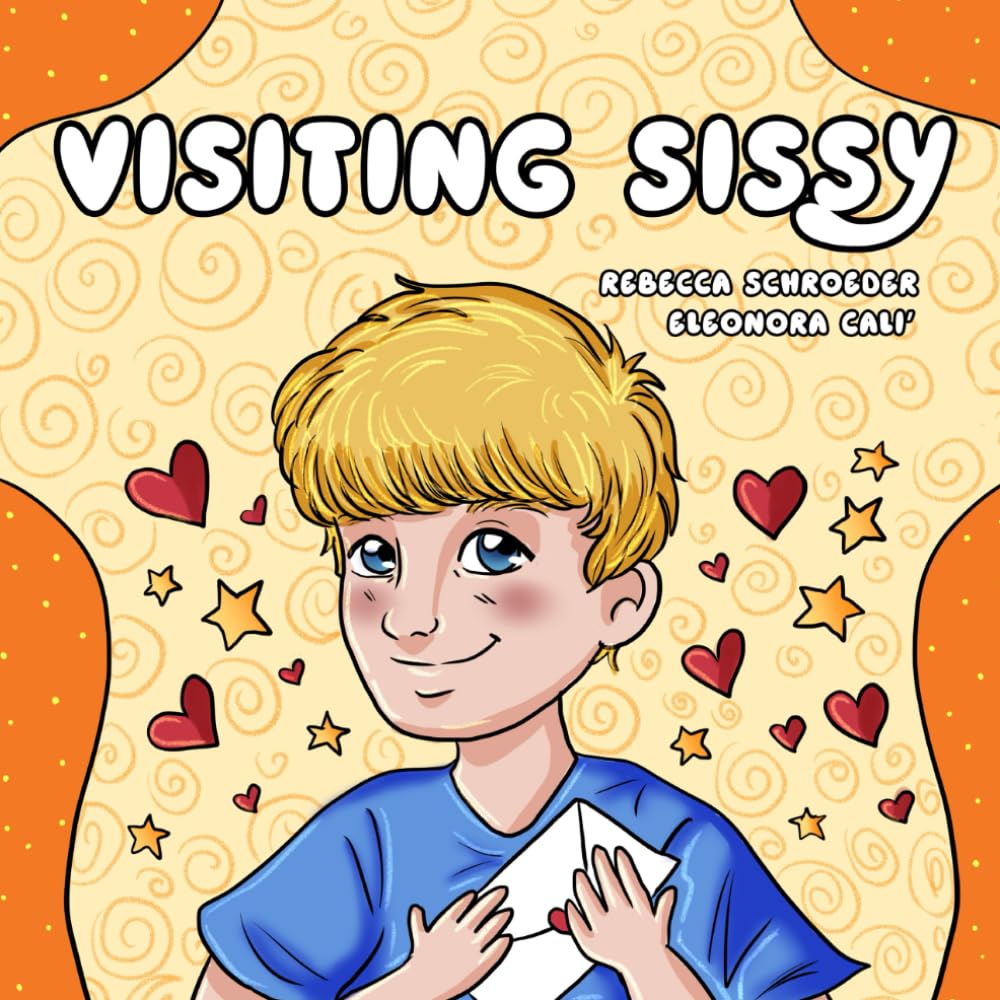 Visiting Sissy: A story for siblings of medically fragile children.