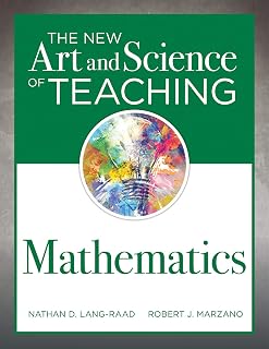 New Art and Science of Teaching Mathematics: Proven Strategies for Effective Math Instruction by Nathan D. Lang-Raad