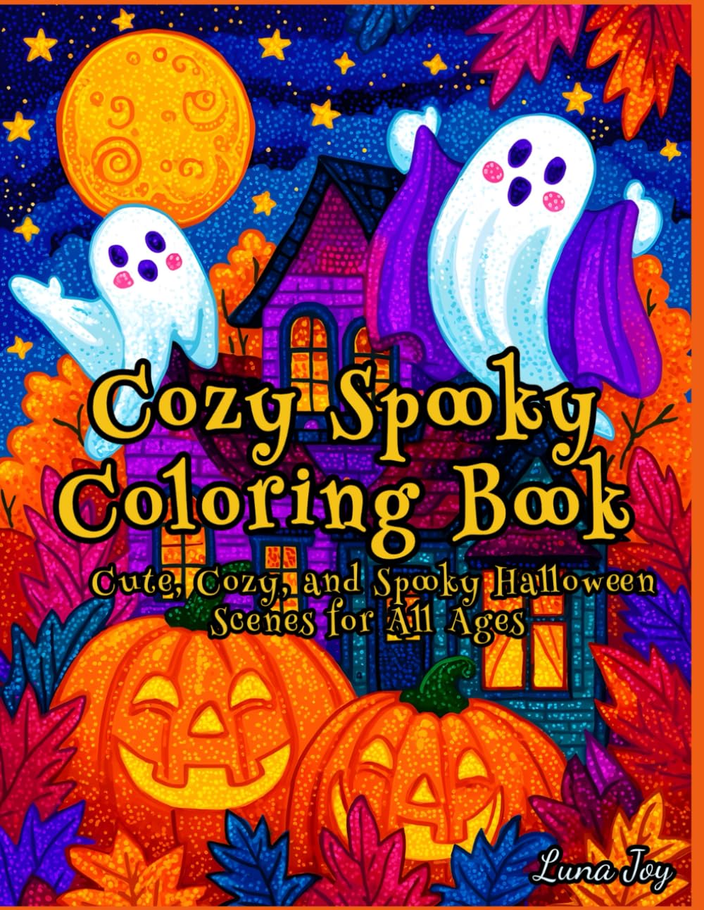 Cozy Spooky Coloring Book: Cute, Cozy, and Spooky Halloween Scenes for All Ages