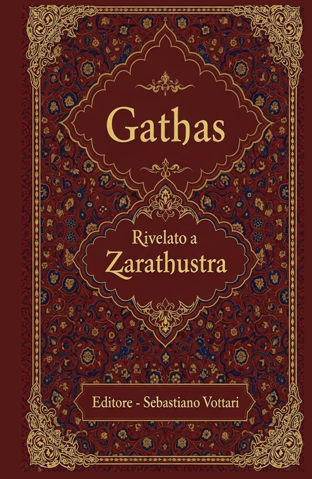 Gathas: La più grande saggezza Iraniana di tutti i tempi - Testo Sacro in Italiano (Religione e Spiritualità)