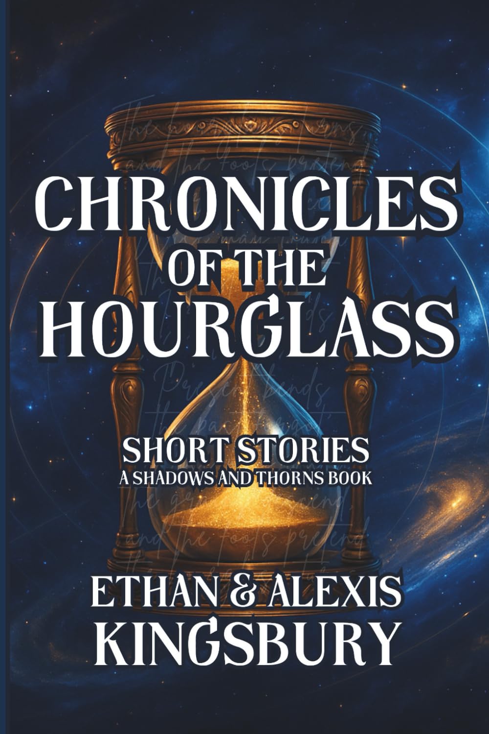 Chronicles of the Hourglass: Short Stories About Time (A Shadows and Thorns Book)