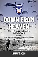 Vista 1 de Down From Heaven The 11th Airborne Division in World War II Volume 2 Luzon Campaign & Occupation of Japan