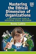 Mastering the Ethical Dimension of Organizations: A Self-Reflective Guide to Developing Ethical Astuteness