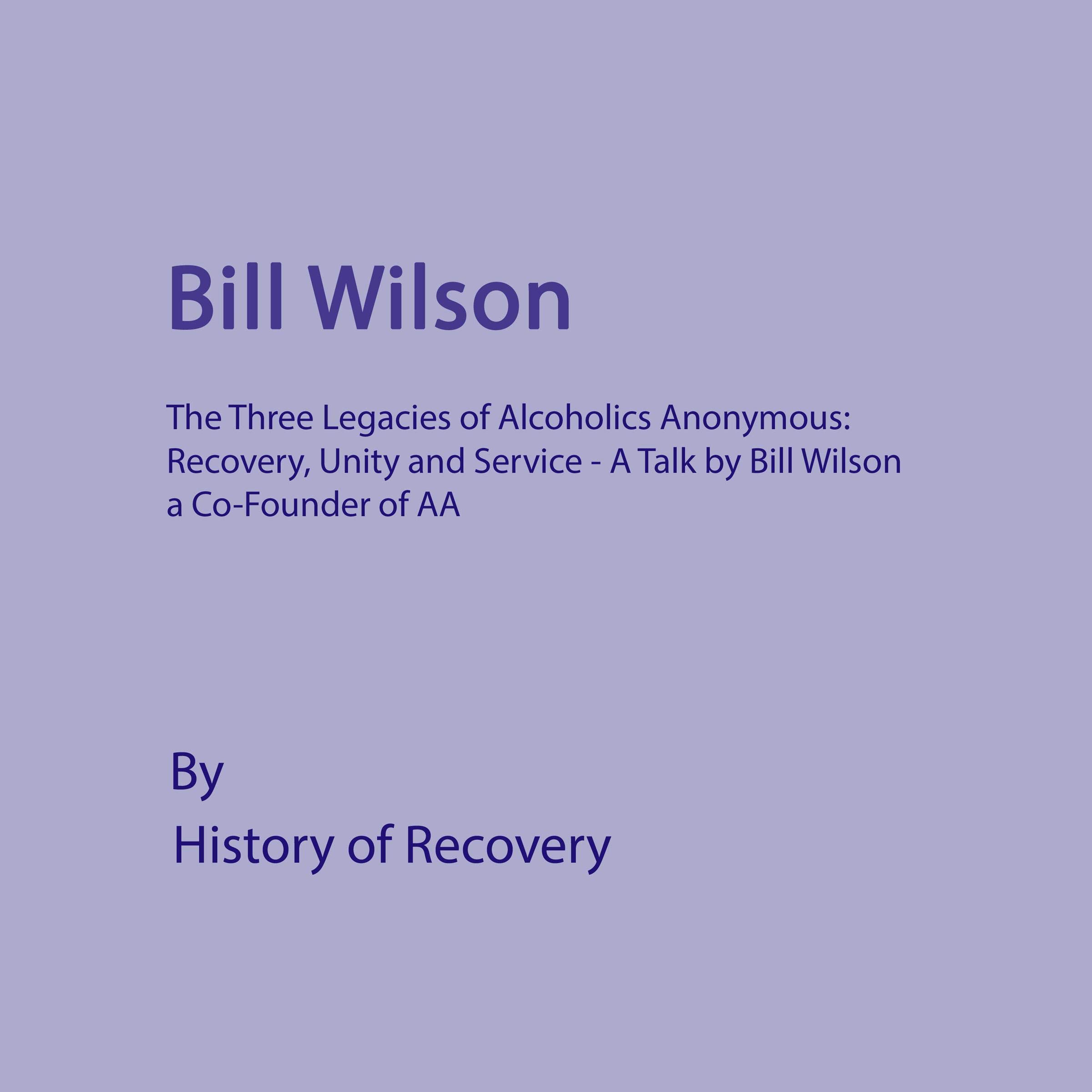 Bill Wilson: The Three Legacies of Alcoholics Anonymous