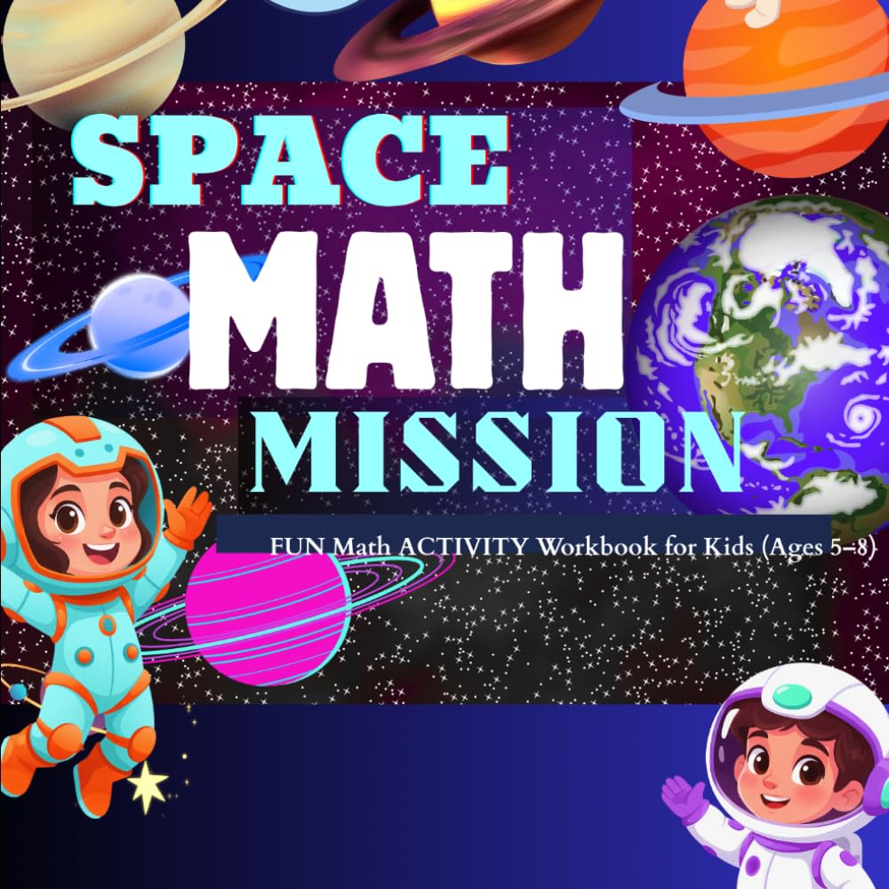 SPACE MATH MISSION: BECOME A MATH HERO "Fun Math Activities for Kids Ages 5 to 8"