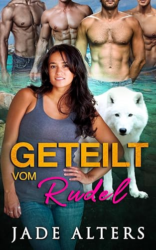 Geteilt vom Rudel: Romantasy | Ein paranormaler Liebesroman (Gefährtin des Gestaltwandlers)