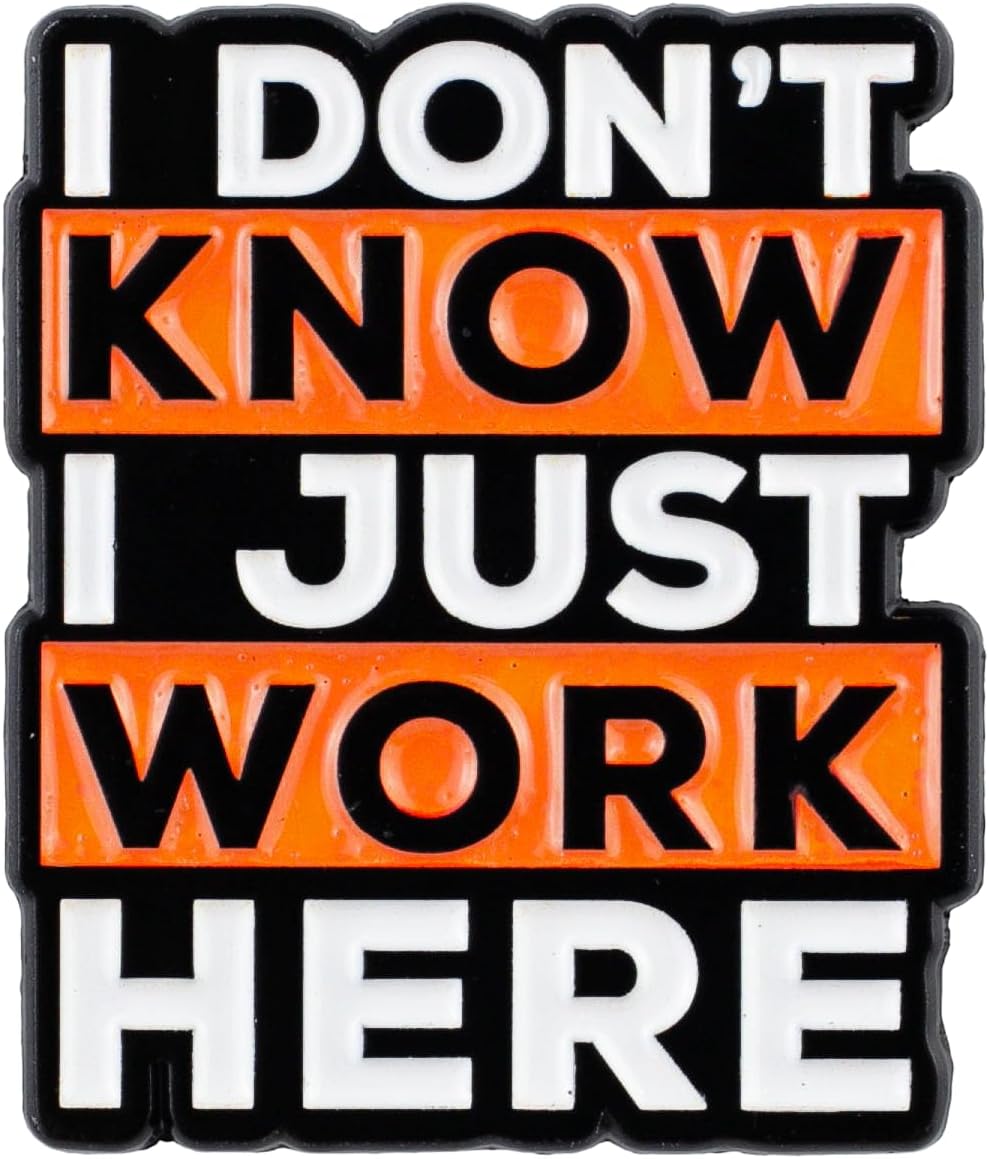 I Don’t Know I Just Work Here Enamel Pin, Funny Office Humor Pin Badges, Funny Workplace Meme Badge Brooch, Sarcastic Quote Lapel Badges, Hilarious Gift For Sarcastic Coworker, Work Sarcasm Aesthetic Accessories