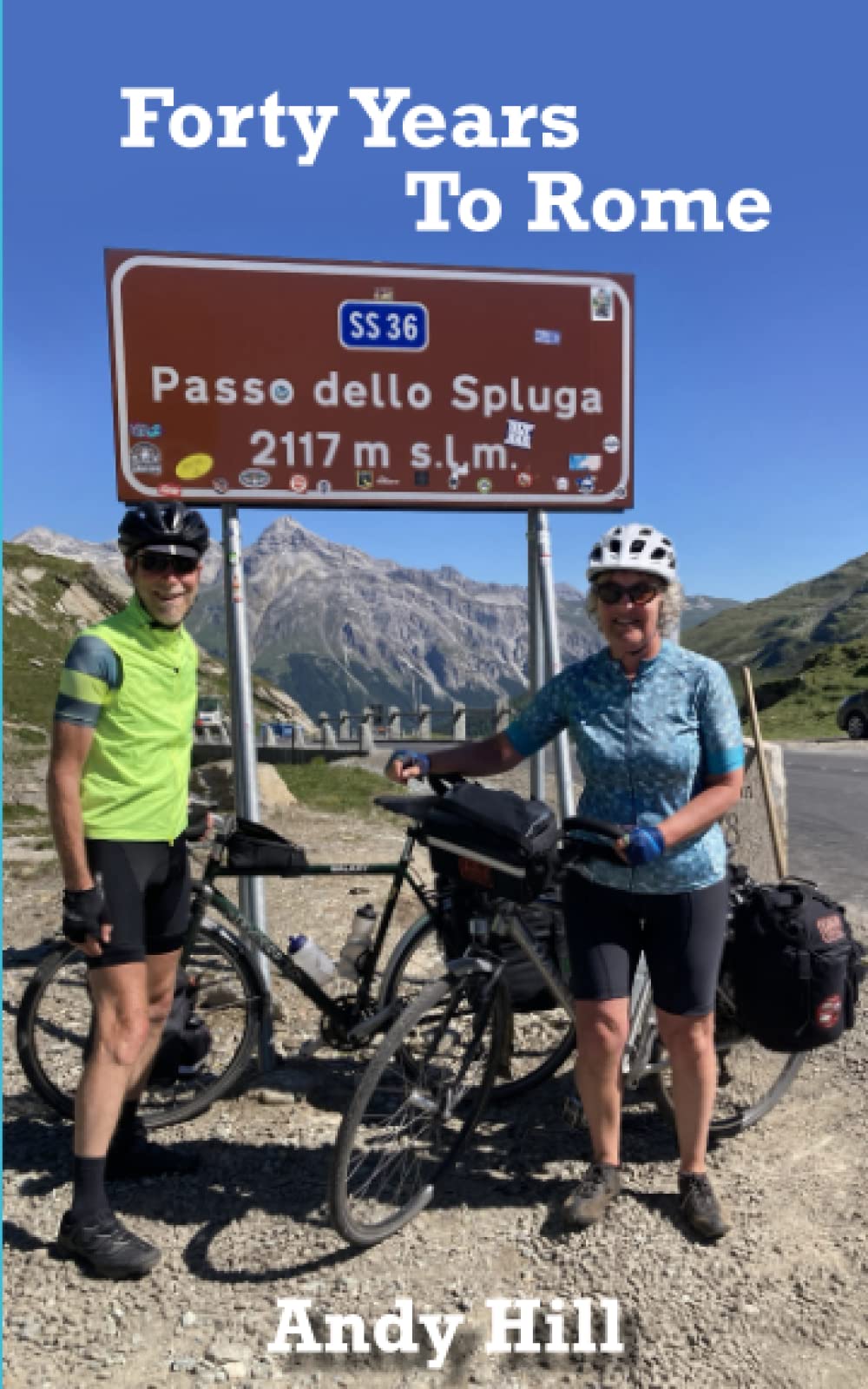 Forty Years To Rome: Helen and Andy's Ruby Wedding Anniversary Cycle Ride (Long Distance Journeys by Bicycle)