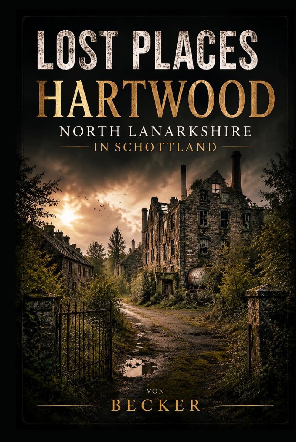 Lost Places I Hartwood, North Lanarkshire in Schottland: Mythen, Geschichten und kulturelle Narrative entdecken