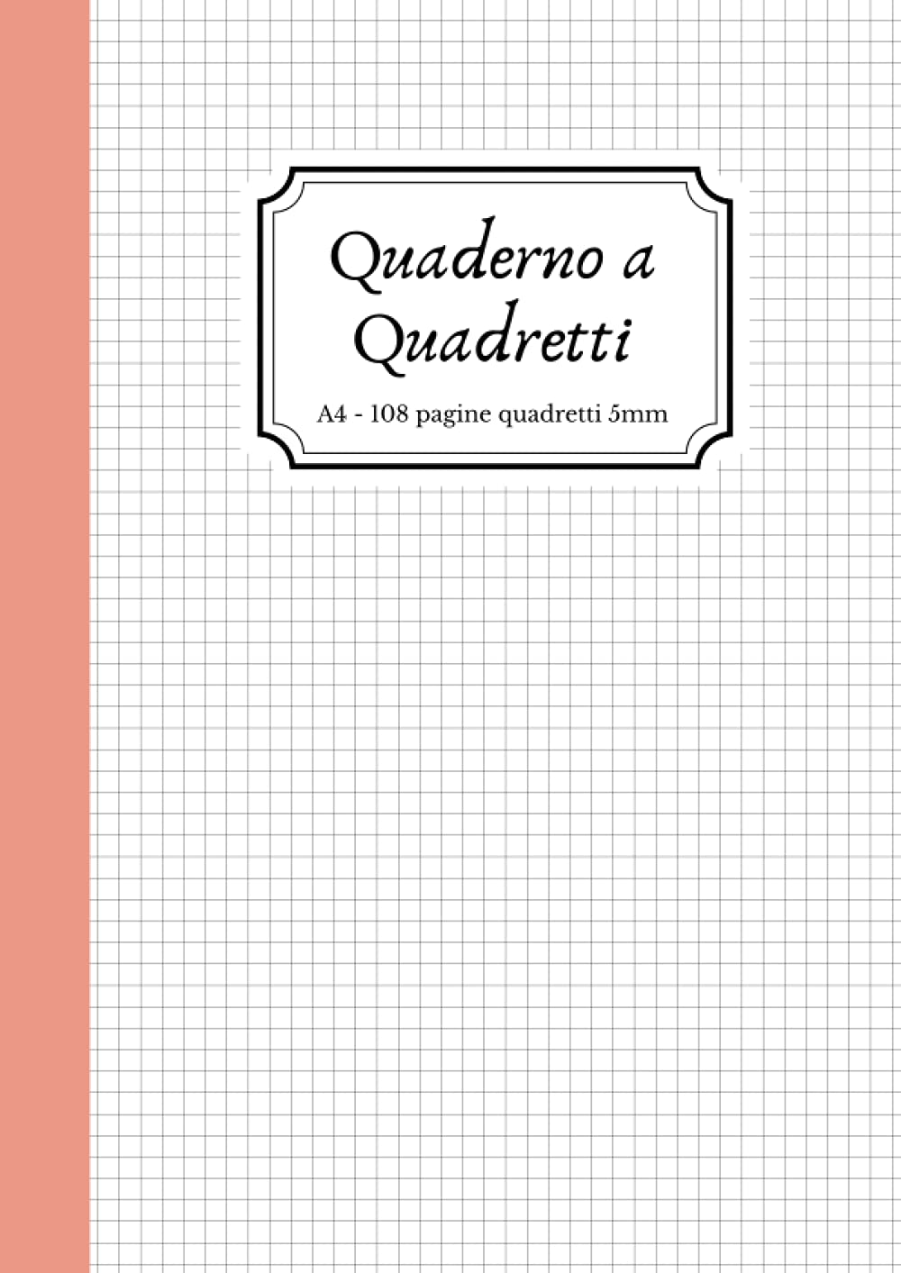Quaderno a Quadretti: 108 Pagine A4 a Quadretti 5 mm per Scrivere Appunti, Matematica, Chimica, Fisica, Scienze | Per Studente, Scuola, Ufficio | Rosa