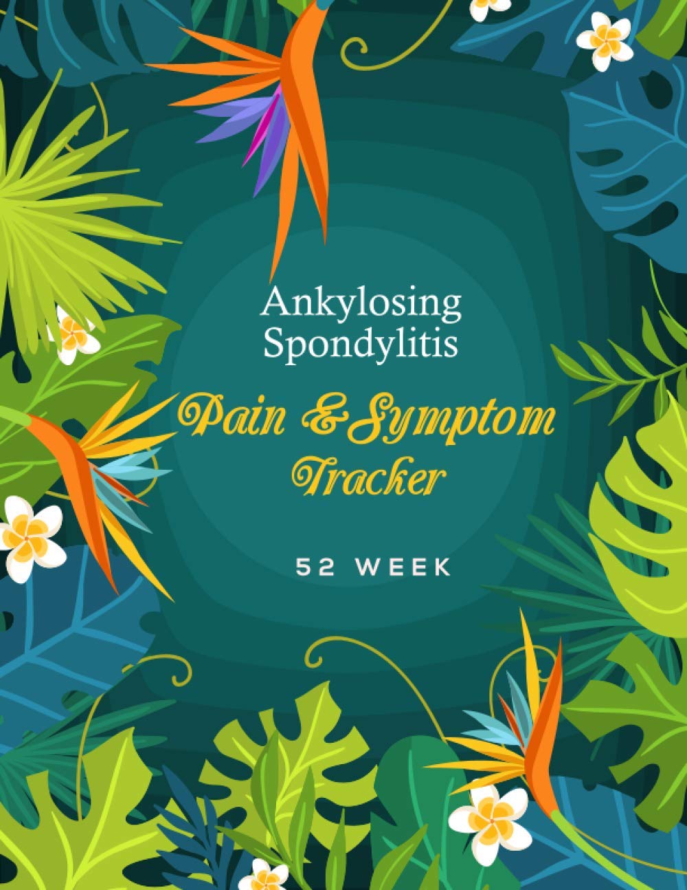 Ankylosing Spondylitis Pain & Symptom Tracker: A 52 Week Detailed Daily Pain Assessment Diary, Mood Tracker, Medication Log for Chronic Autoimmune Disease Management