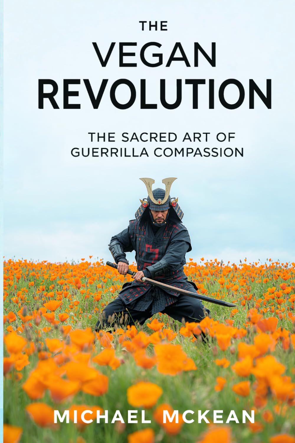 The Vegan Revolution: The Sacred Art Of Guerrilla Compassion