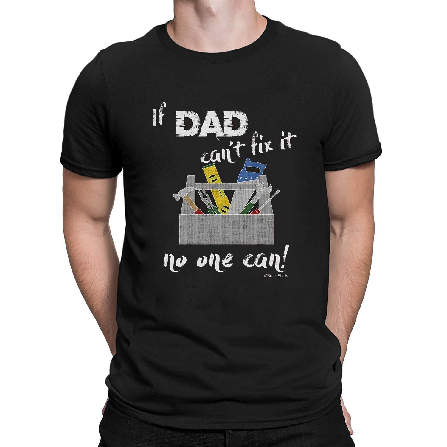 Buzz Shirts Men's Black Gift For Fathers, If Dad Can't Fix, It No One Can, T-Shirt