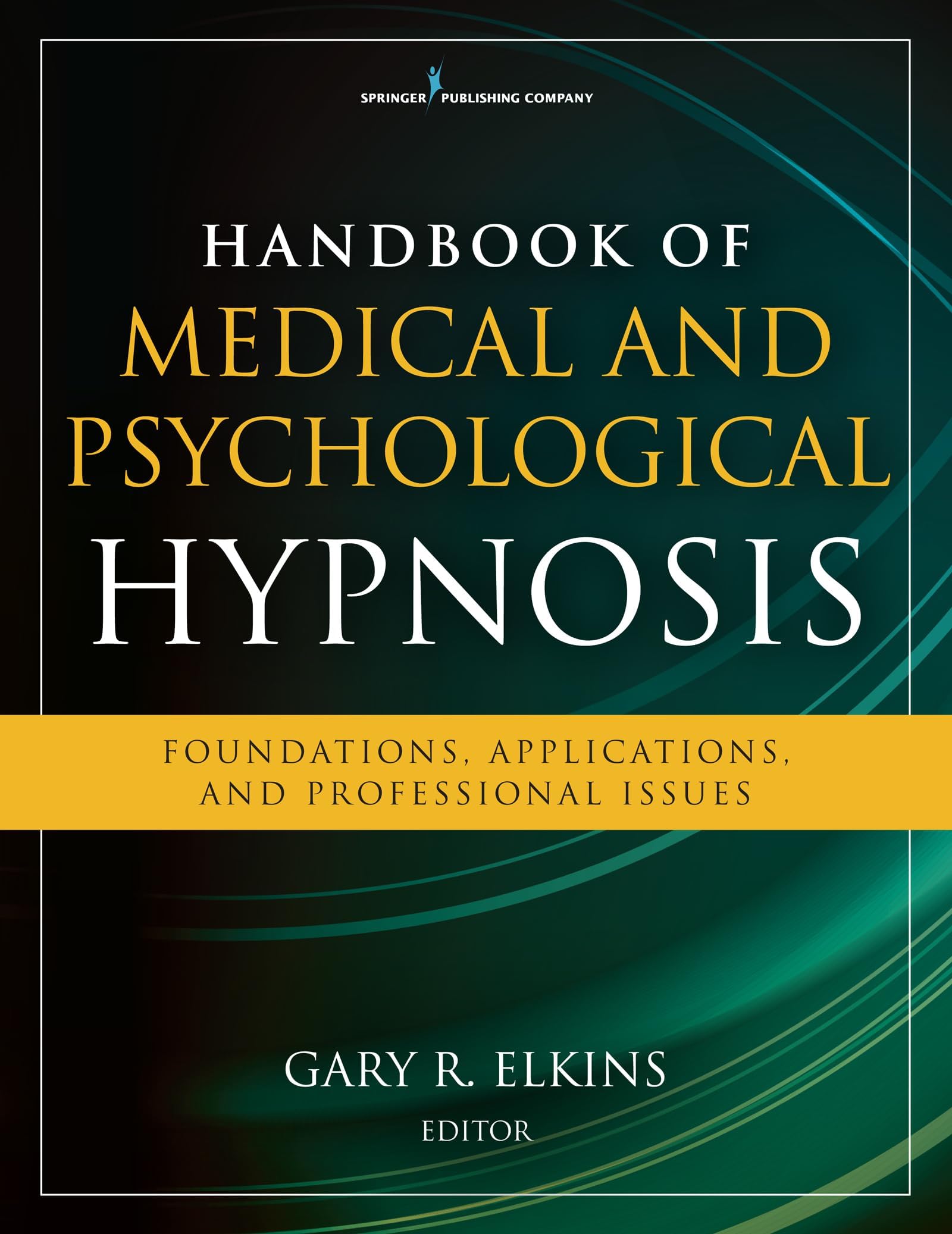 Handbook of Medical and Psychological Hypnosis: Foundations, Applications, and Professional Issues Paperback – Illustrated, 25 July 2016