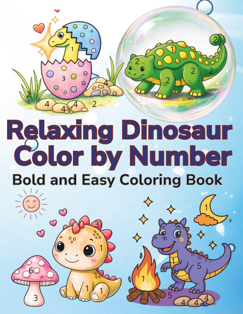 Relaxing Dinosaur Color by Number: Bold and Easy Coloring Book