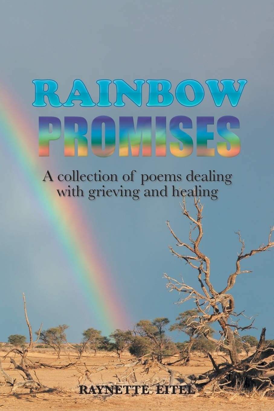 Rainbow Promises: A Collection of Poems Dealing with Grieving and Healing