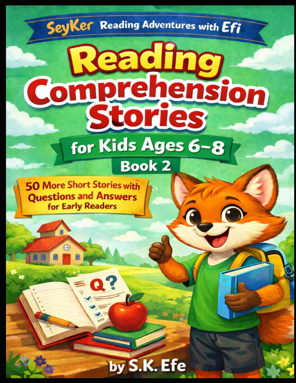 Reading Comprehension Stories for Kids Ages 6–8 Book 2: 50 More Short Stories with Questions and Answers for Early Readers (SeyKer Reading Adventures with Efi)
