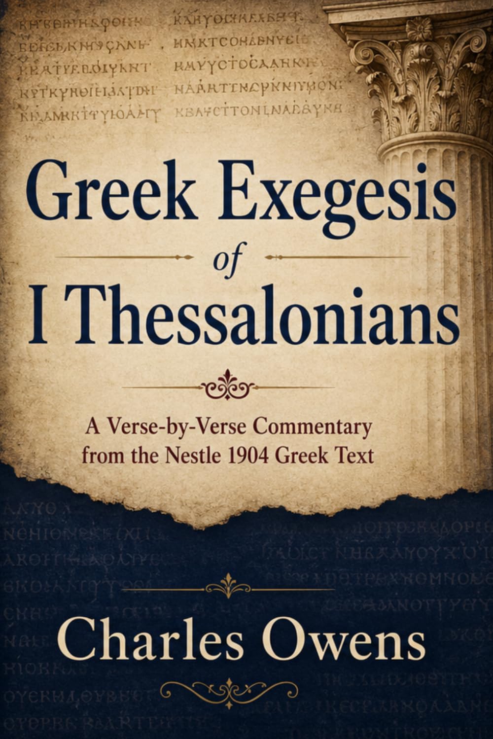 Greek Exegesis of I Thessalonians: A Verse-byVerse Commentary from the 1904 Nestle Greek Text