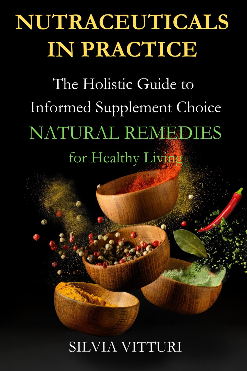 NUTRACEUTICALS IN PRACTICE: The Holistic Guide to Informed Supplement Choice. NATURAL REMEDIES for Healthy Living. Herbs, Vitamins, Minerals, Omega 3, ... needs. Natural Practices for Wellness