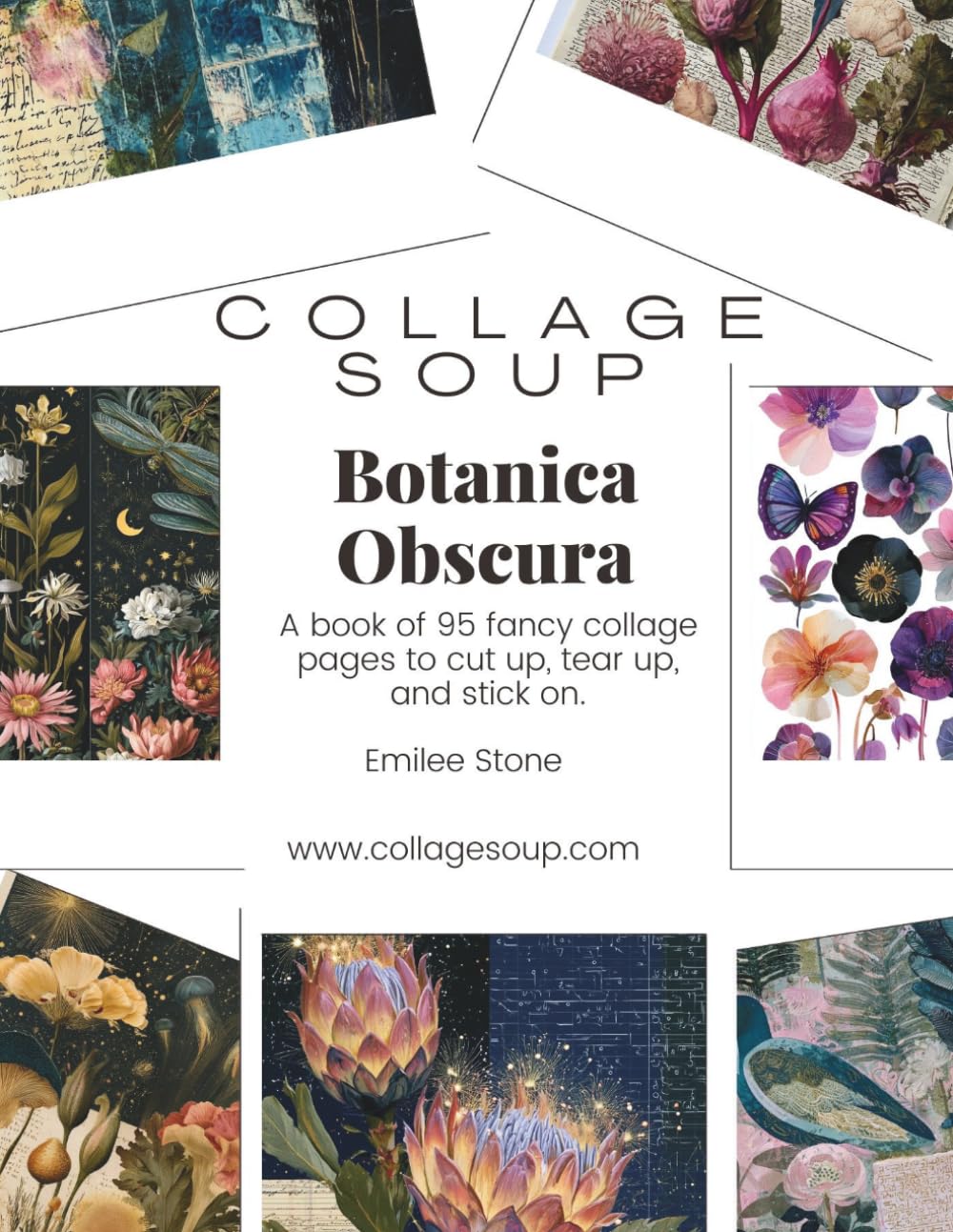Botanica Obscura by Collage Soup: Moody Florals, Shadowy Botanicals, and Dark Collage Papers for Art Journals and Mixed Media to cut up, tear up, and stick on.