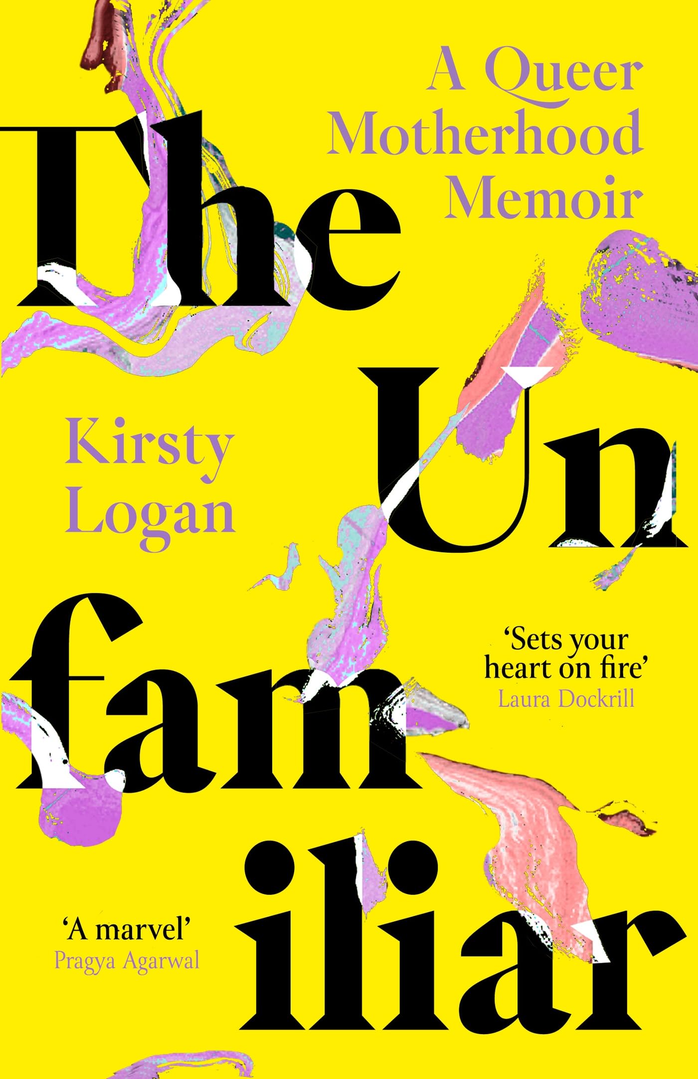 The Unfamiliar A Queer Motherhood Memoir by Kirsty Logan (Paperback Book)