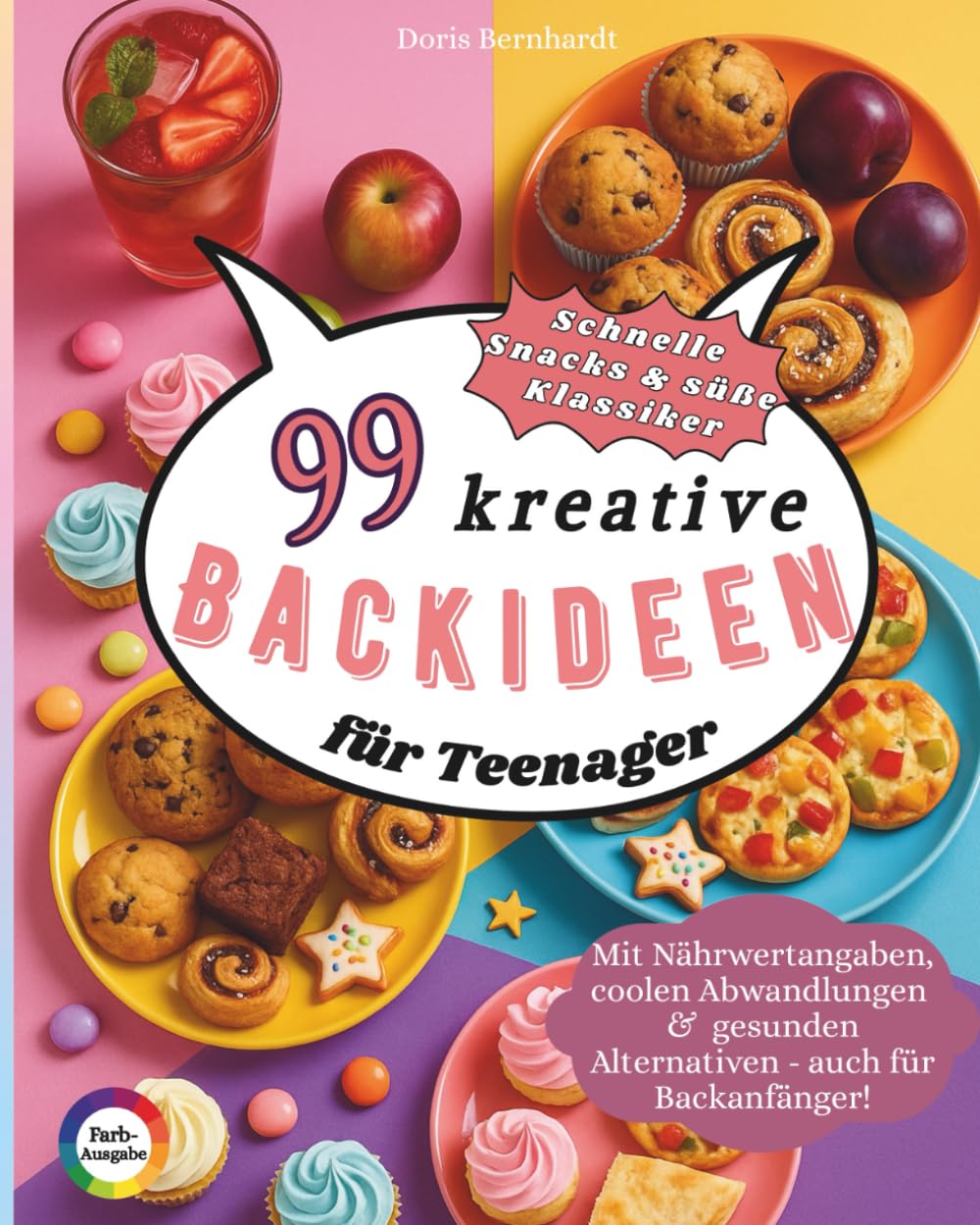 99 kreative Backideen für Teenager: von herzhaften Snacks bis zu coolen Foodtrends & Ideen für jeden Anlass - Tipps für gesünderes Backen mit ... bei jedem Rezept - auch für Backanfänger