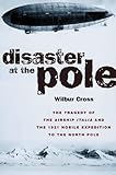 Disaster at the Pole: The Crash of the Airship Italia
