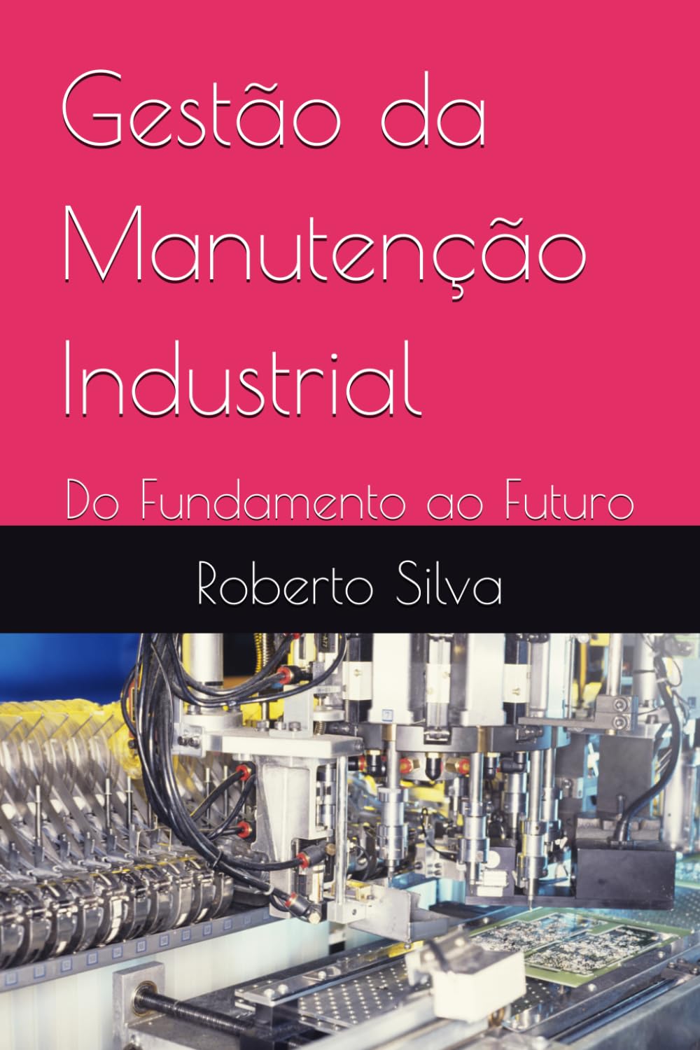 Gestão da Manutenção Industrial: Do Fundamento ao Futuro