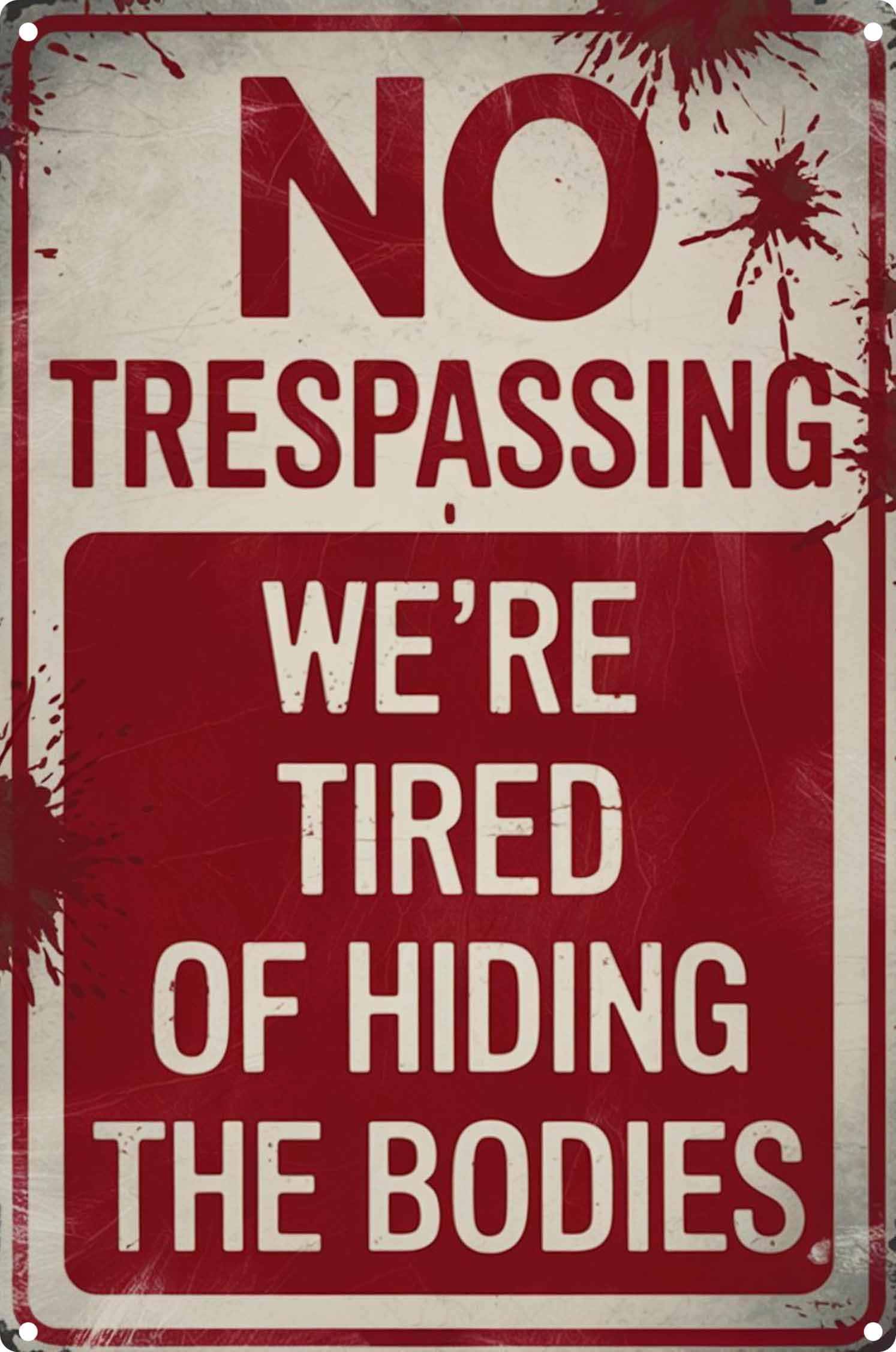 Vintage Tin Sign Retro Metal Funny Signs for Halloween Decor No Trespassing We're Tired of Hiding The Bodies 12x8 inch