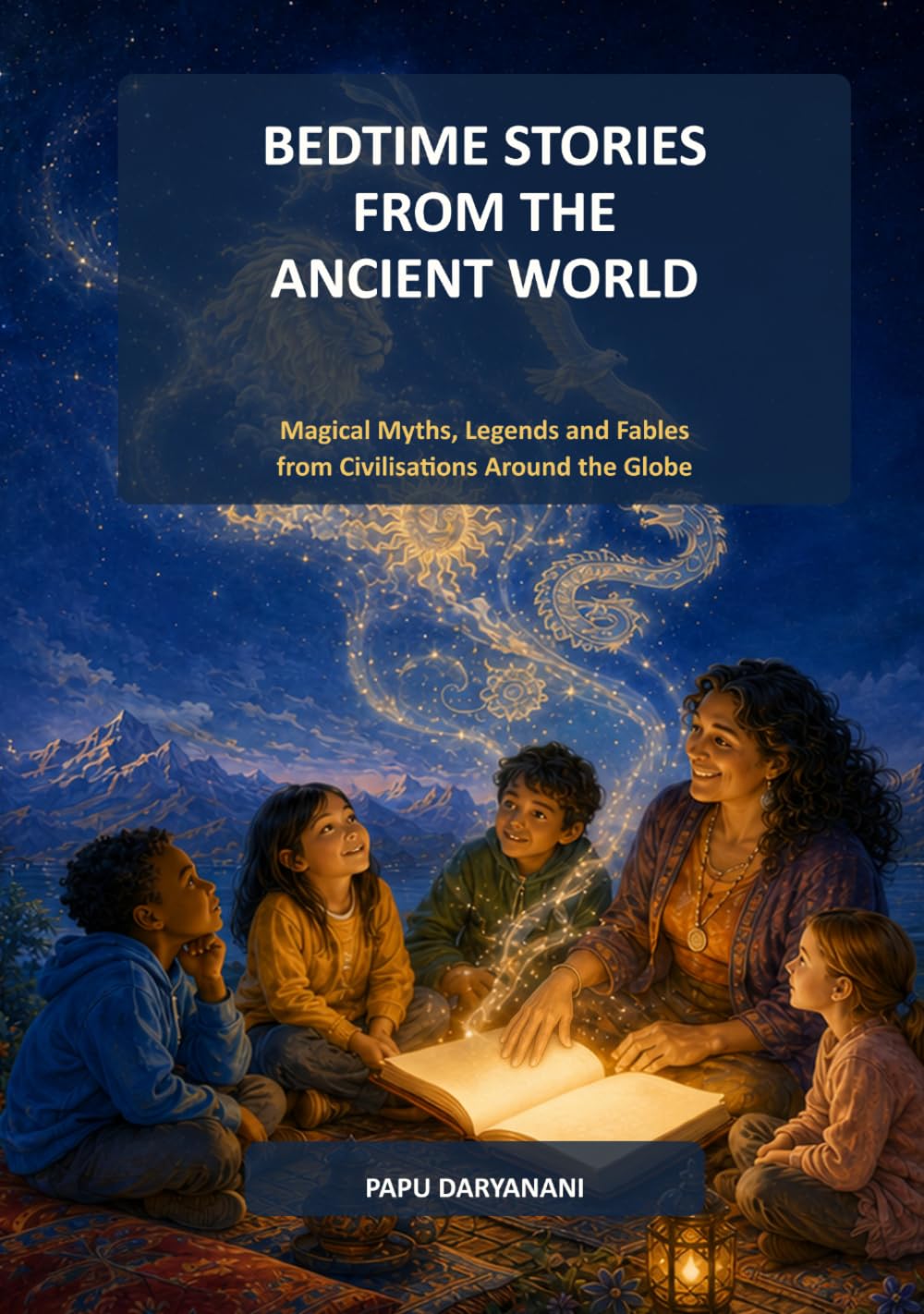 Bedtime Stories from the Ancient World: Magical myths, legends and fables from civilisations around the globe