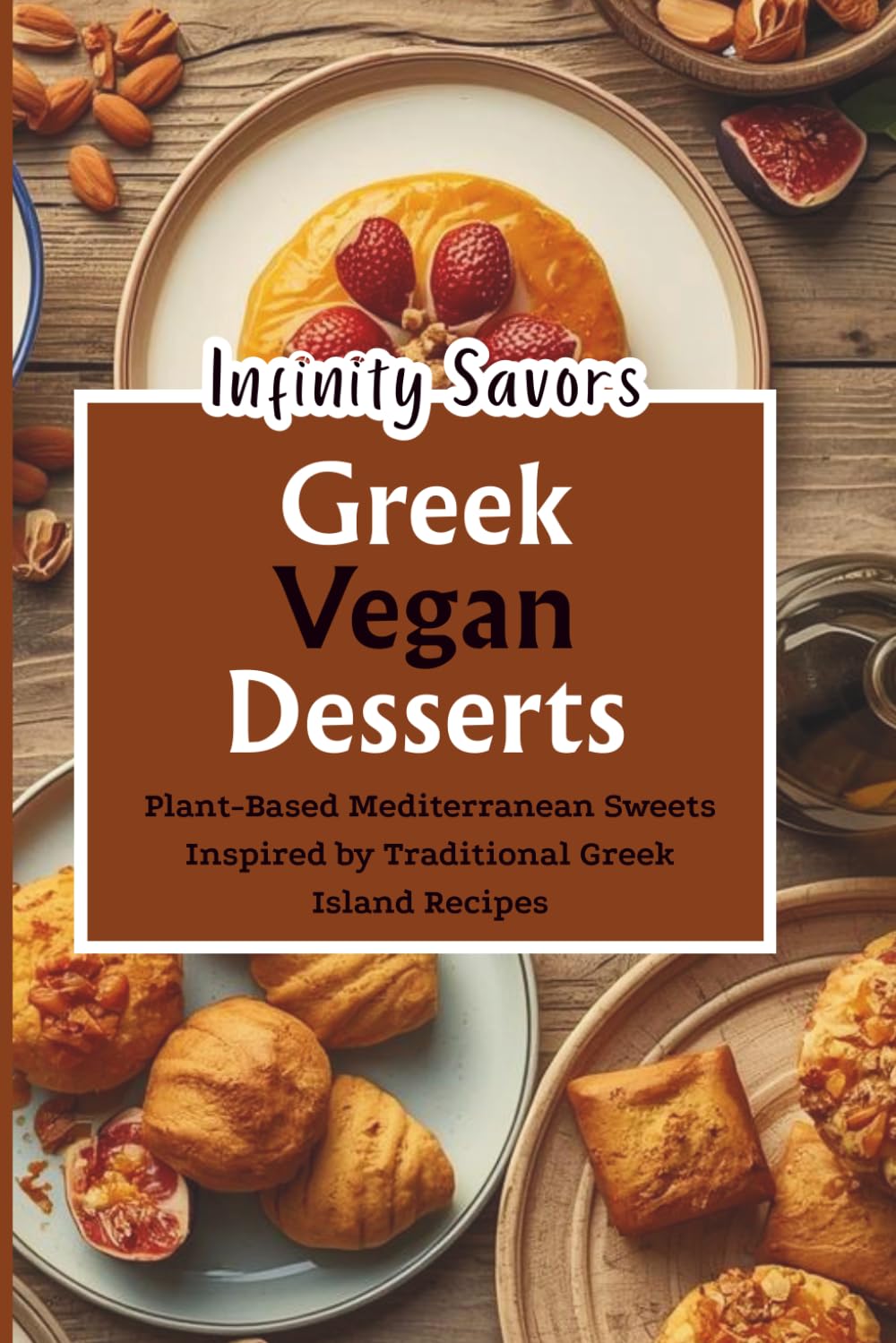 Greek Vegan Desserts | Traditional Greek Island Recipes: Plant-Based Mediterranean Sweets | Dairy Free Greek Island Desserts Recipes