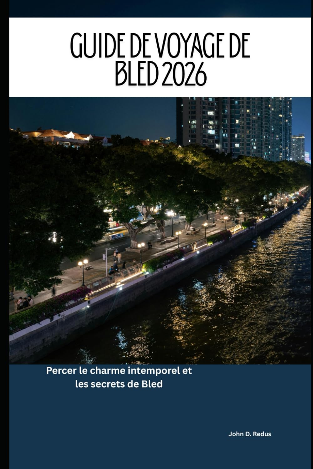 Guide de voyage de Bled 2026: Percer le charme intemporel et les secrets de Bled (2026 Travel Companion)