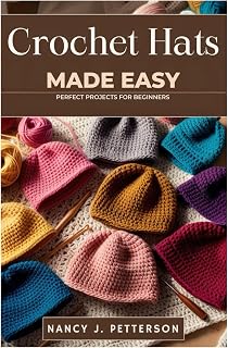 CROCHET HATS MADE EASY: Perfect Projects for Beginners