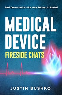 Medical Device Fireside Chats: Real Conversations for Your Startup to Prevail