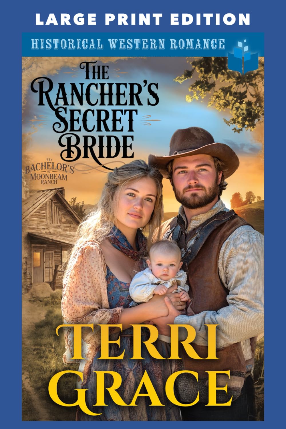 The Rancher’s Secret Bride: LARGE PRINT EDITION (The Bachelor's of Moonbeam Ranch LARGE PRINT)
