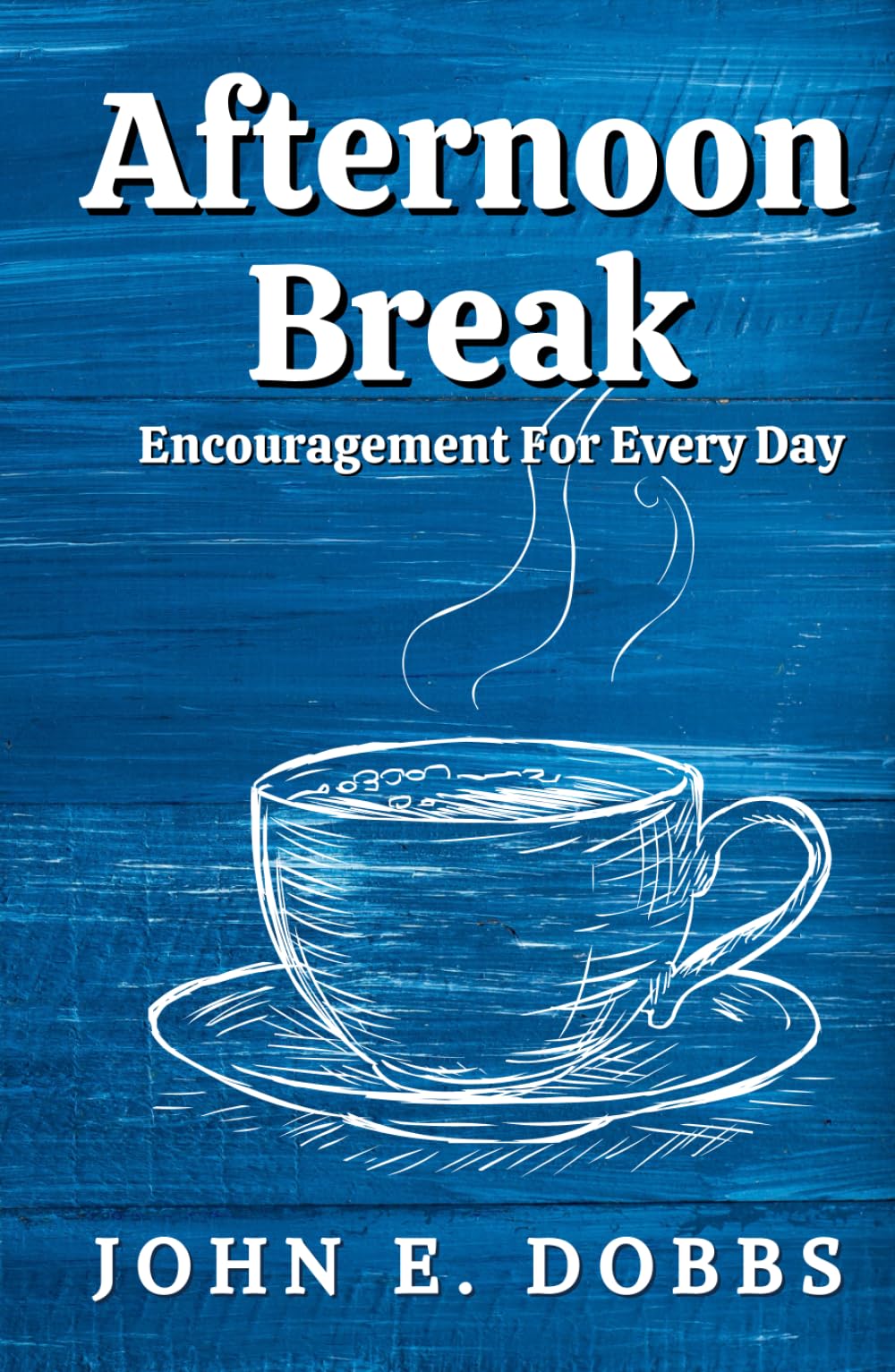 Afternoon Break: Encouragement For Every Day