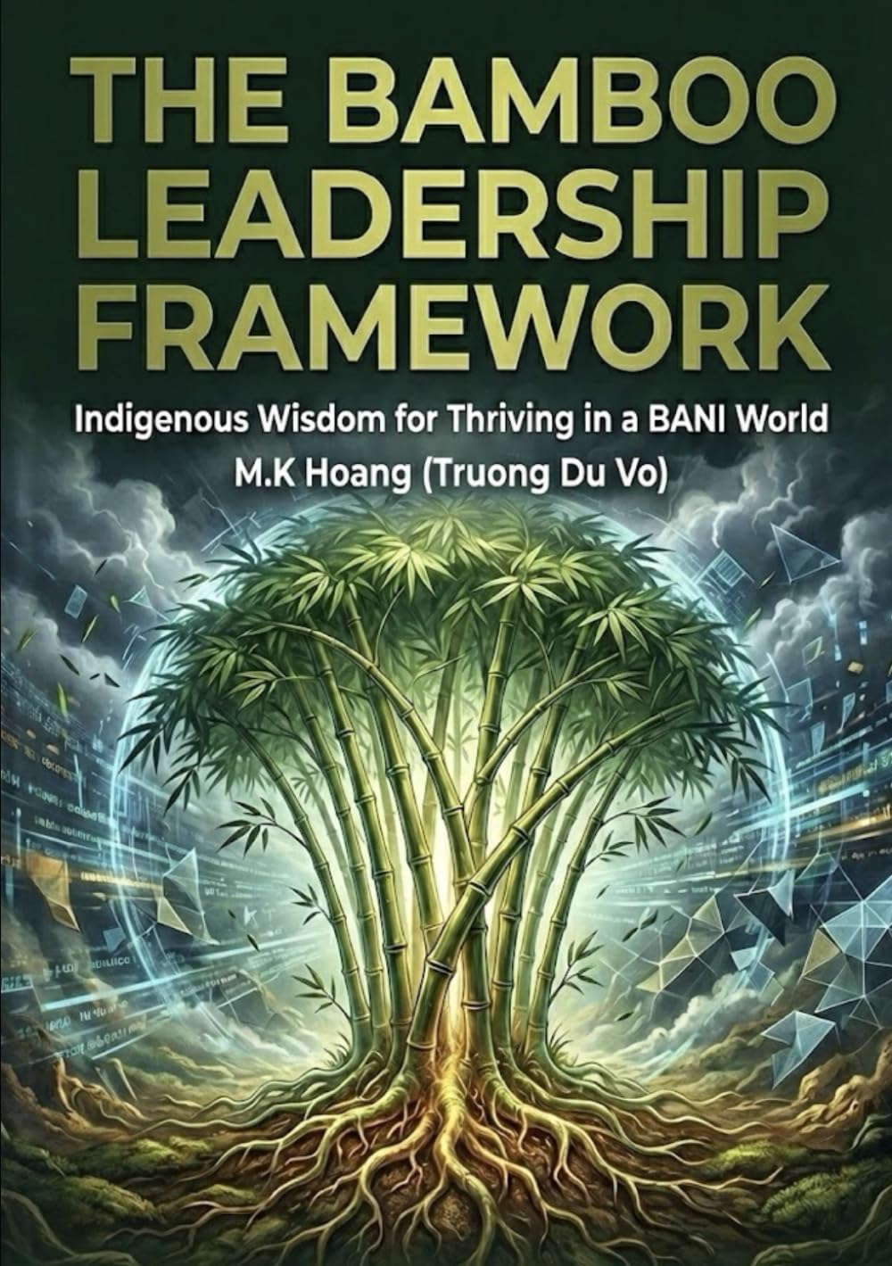 THE BAMBOO LEADERSHIP FRAMEWORK: Indigenous Wisdom for Thriving in a BANI World