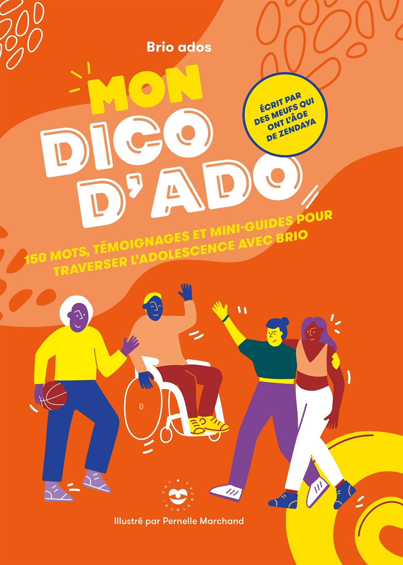 Mon dico d'ado: 150 mots, témoignages et mini-​guides pour traverser l'adolescence avec brio