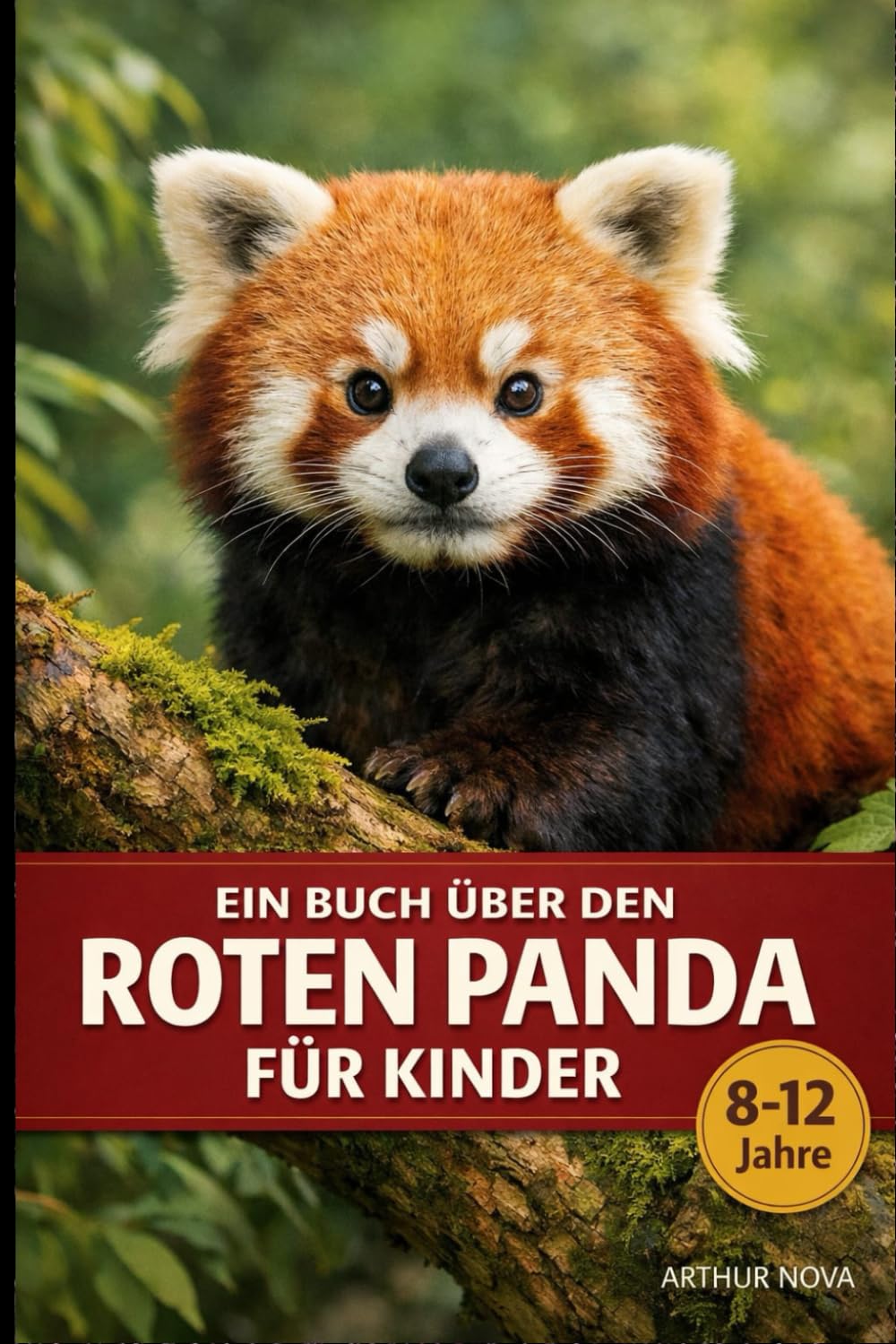 Ein Buch über den Roten Panda für Kinder: Spannende Entdeckungen über ein geheimnisvolles Waldtier
