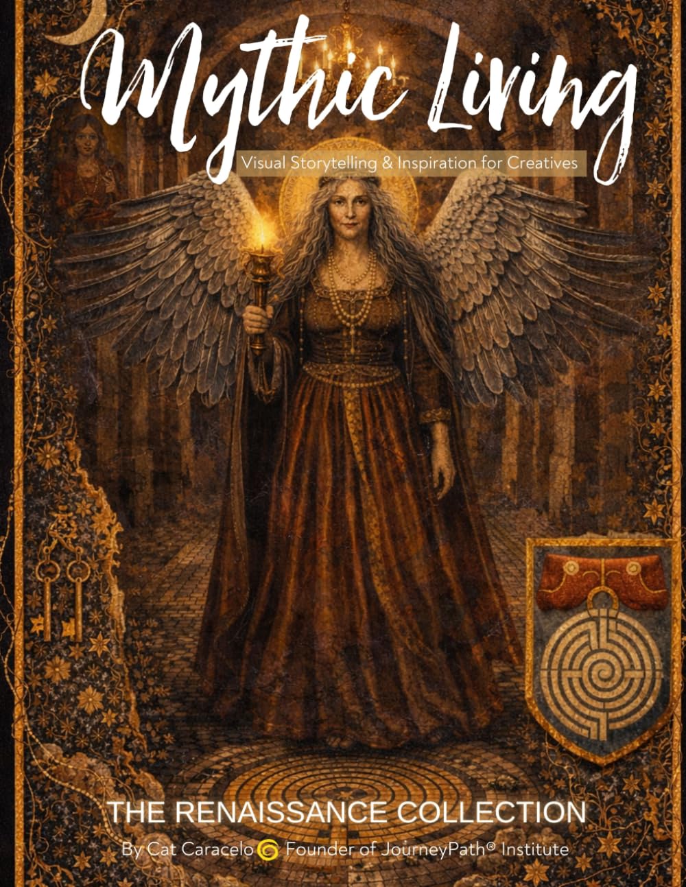 Mythic Living: Visual Storytelling & Inspiration for Creatives [The Renaissance Collection Vol. 10]
