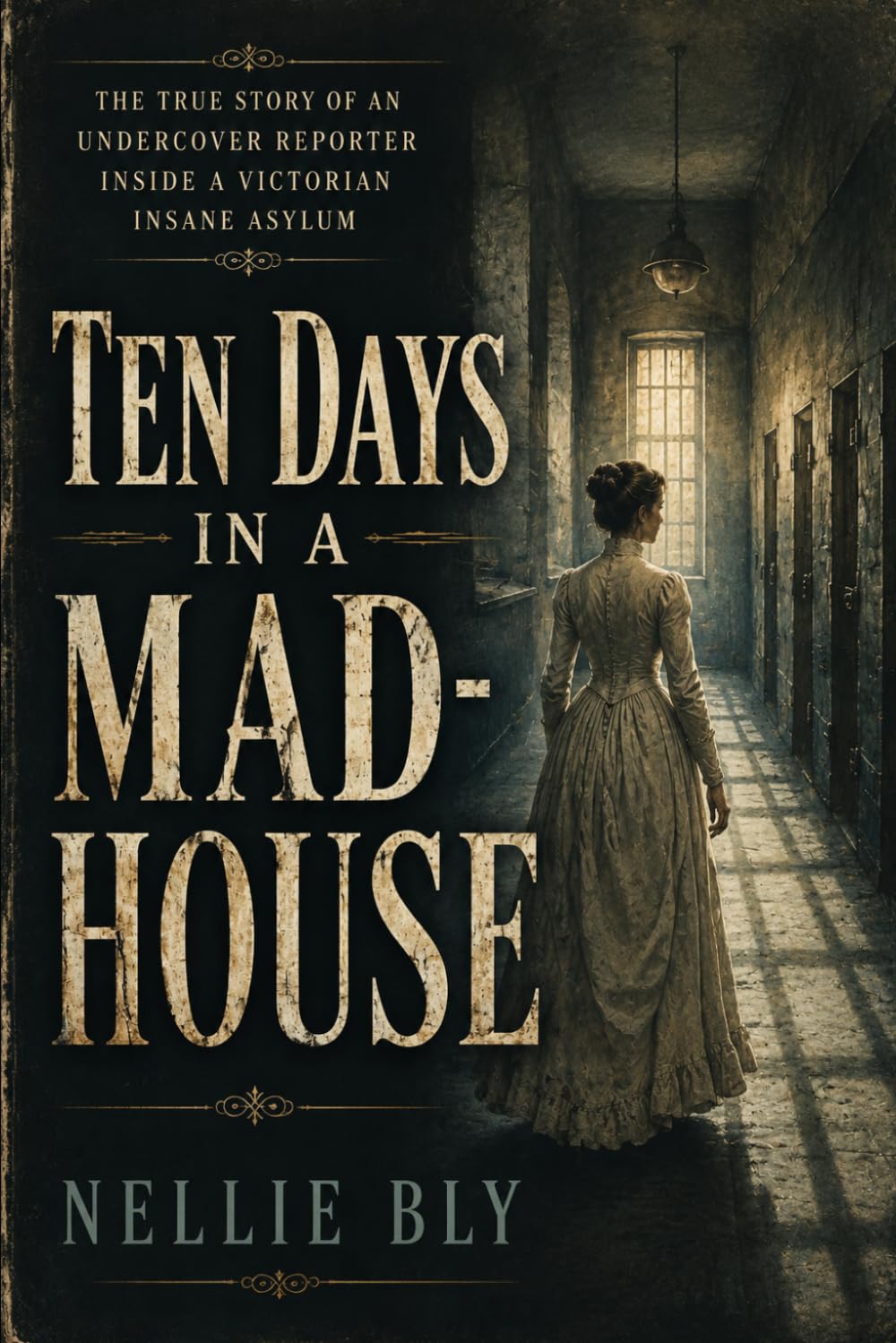 Ten Days in a Mad-House (Annotated): The Original 1887 Exposé with Notes and Introduction