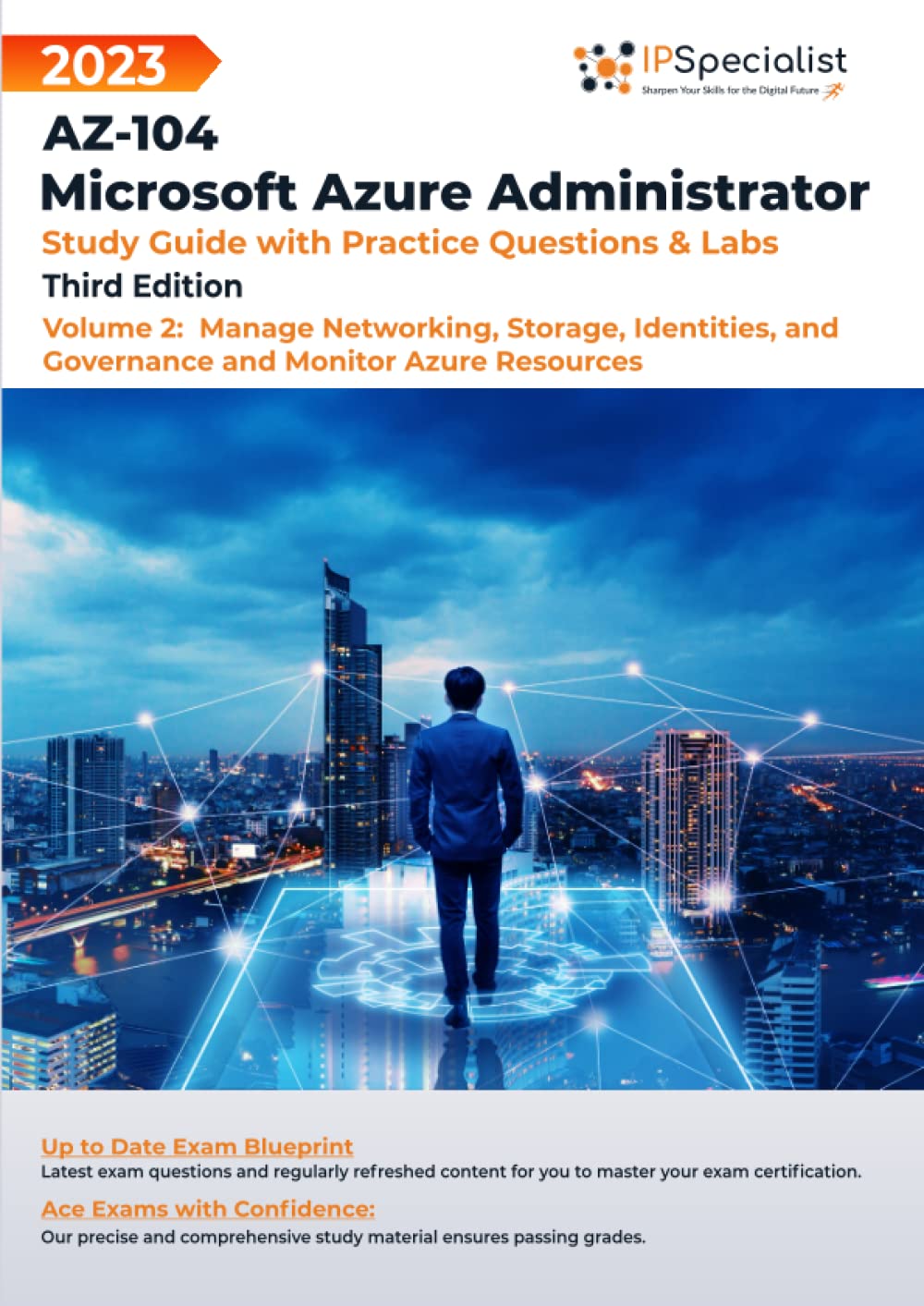 AZ-104: Microsoft Azure Administrator: Study Guide with Practice Questions and Labs -Volume 2:Manage Networking, Storage, Identities, and Governance and Monitor Azure Resources: Third Edition - 2023