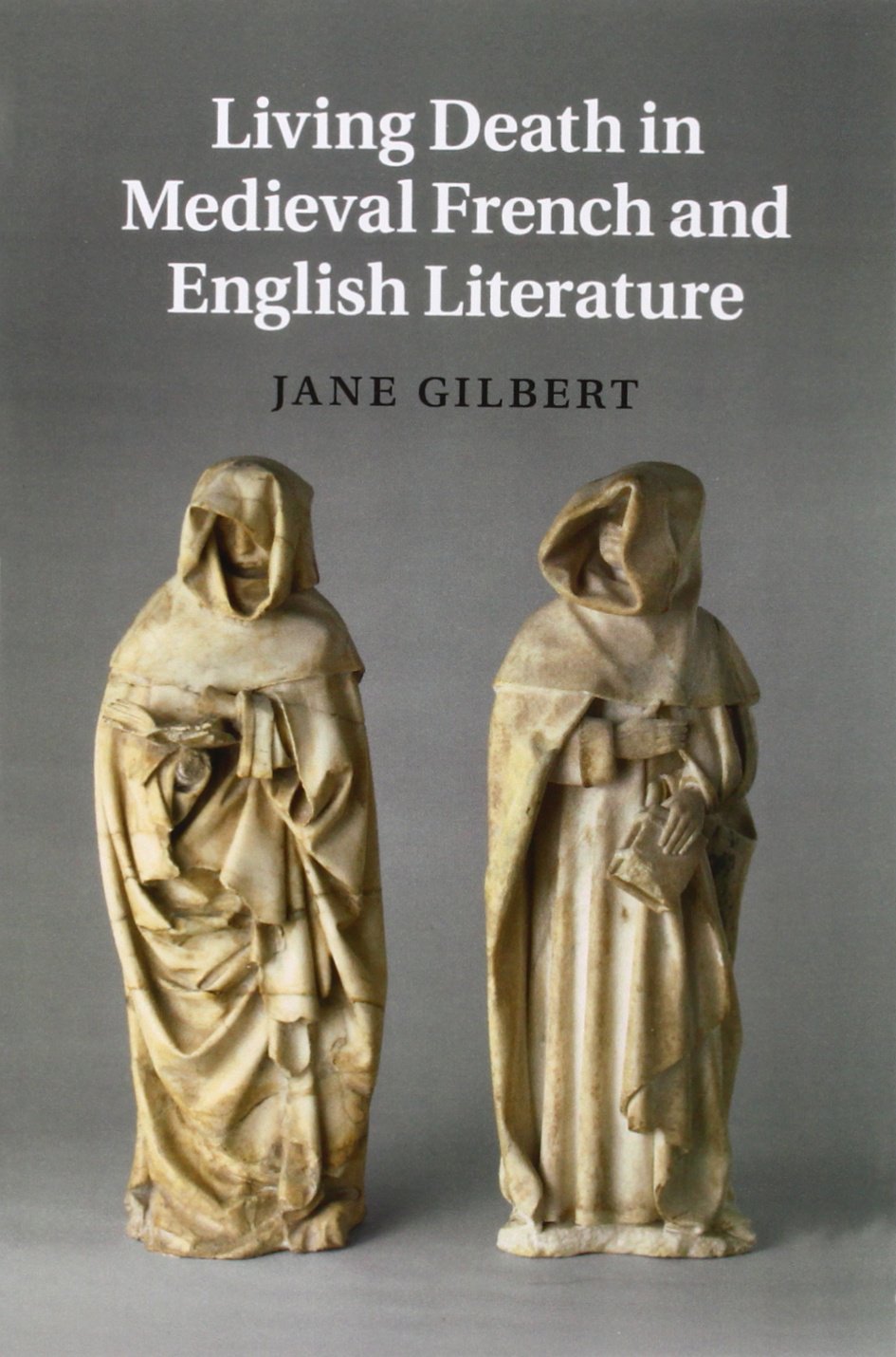 Living Death in Medieval French and English Literature: 84 (Cambridge Studies in Medieval Literature, Series Number 84)