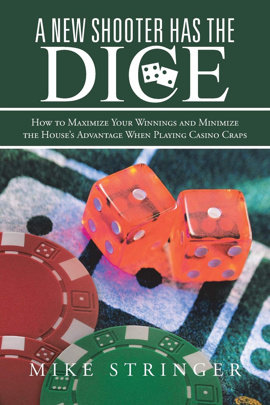 A New Shooter Has the Dice How to Maximize Your Winnings and Minimize