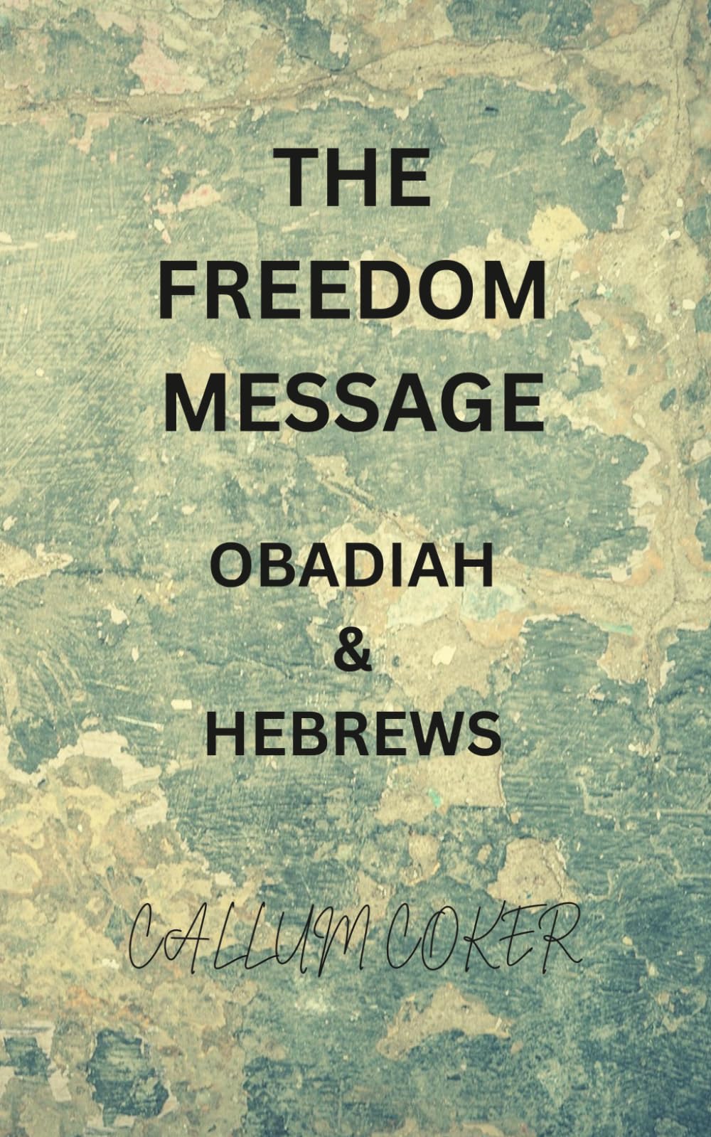THE FREEDOM MESSAGE: OBADIAH & HEBREWS