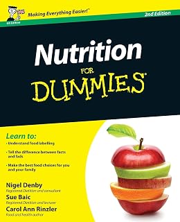 Nutrition For Dummies 2nd Edition: UK Metric Guide to Healthy Eating, Vitamins, Minerals, Superfoods & Debunking Fad Diets