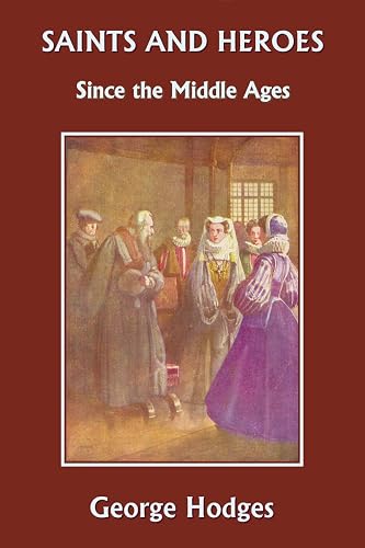 Saints and Heroes Since the Middle Ages (Yesterday's Classics)