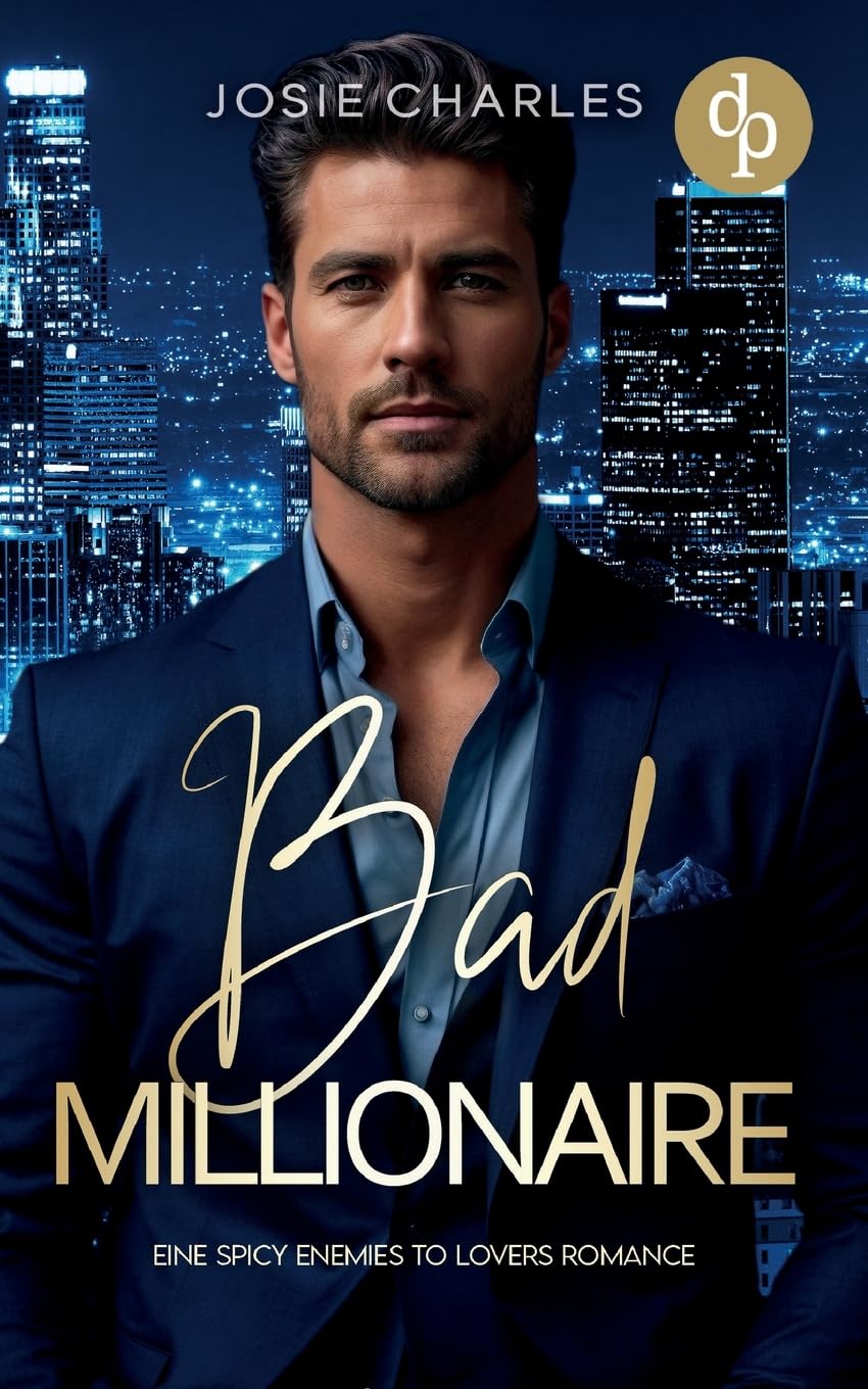 Bad Millionaire: Eine spicy Enemies to Lovers Romance