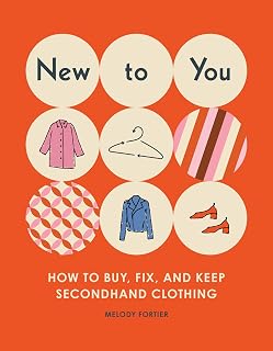 New to You: How to Buy, Fix, and Keep Secondhand Clothing